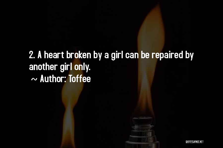 A Girl With A Broken Heart Quotes By Toffee