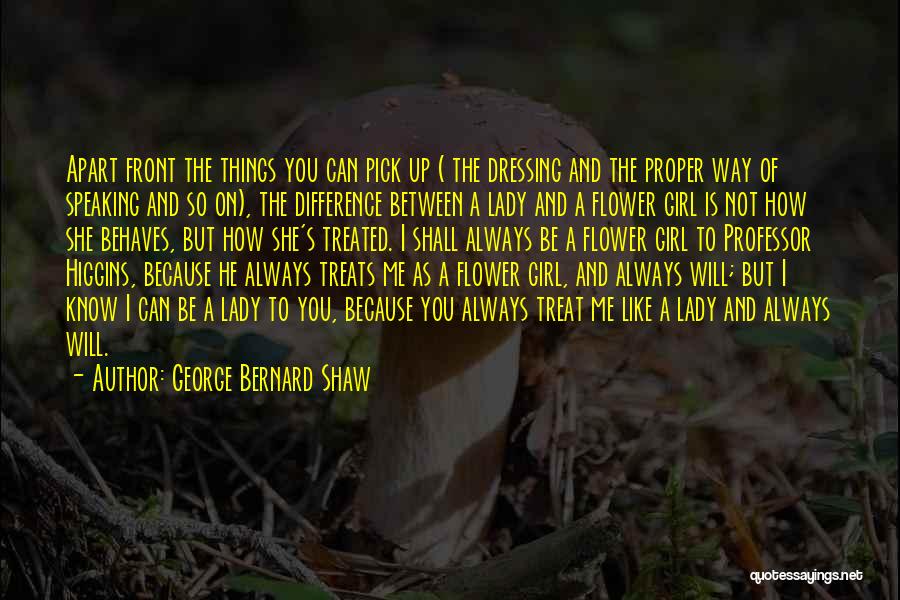 A Girl With A Flower Quotes By George Bernard Shaw