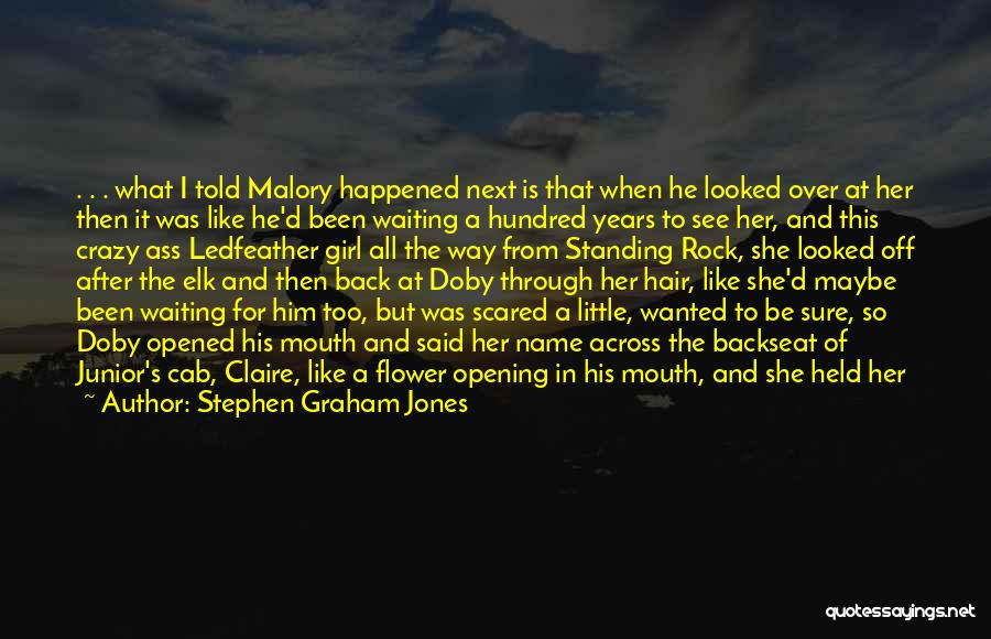A Girl With A Flower Quotes By Stephen Graham Jones