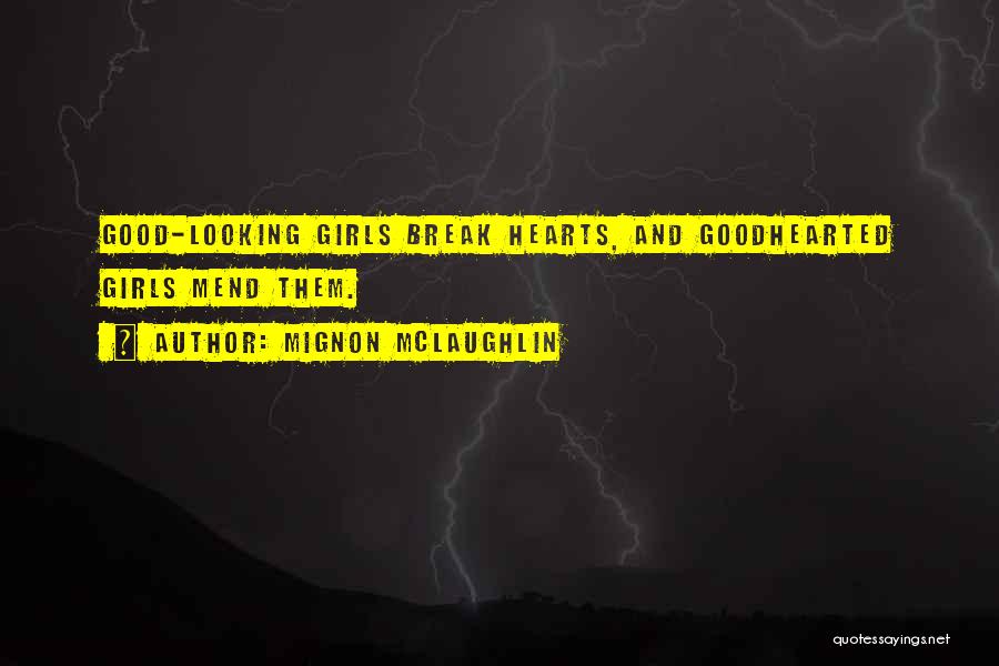 A Girl With A Good Heart Quotes By Mignon McLaughlin