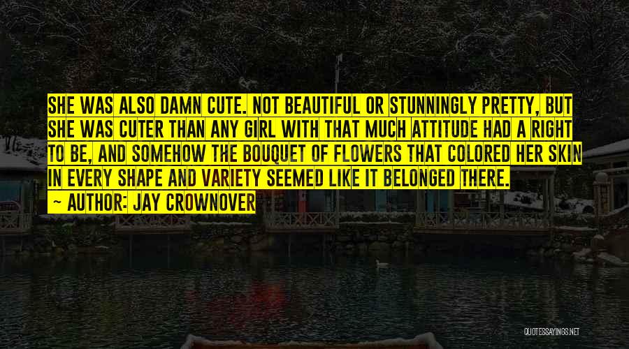 A Girl With An Attitude Quotes By Jay Crownover