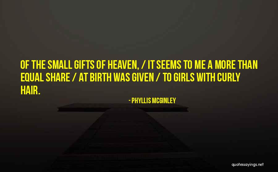 A Girl With Curly Hair Quotes By Phyllis McGinley A Girl With Curly Hair Quotes By Phyllis McGinley