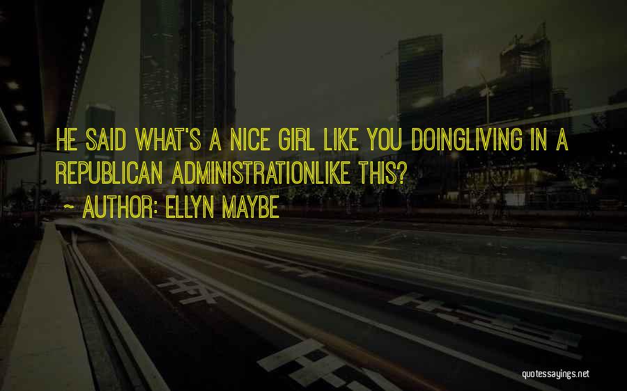 A Girl You Like Quotes By Ellyn Maybe