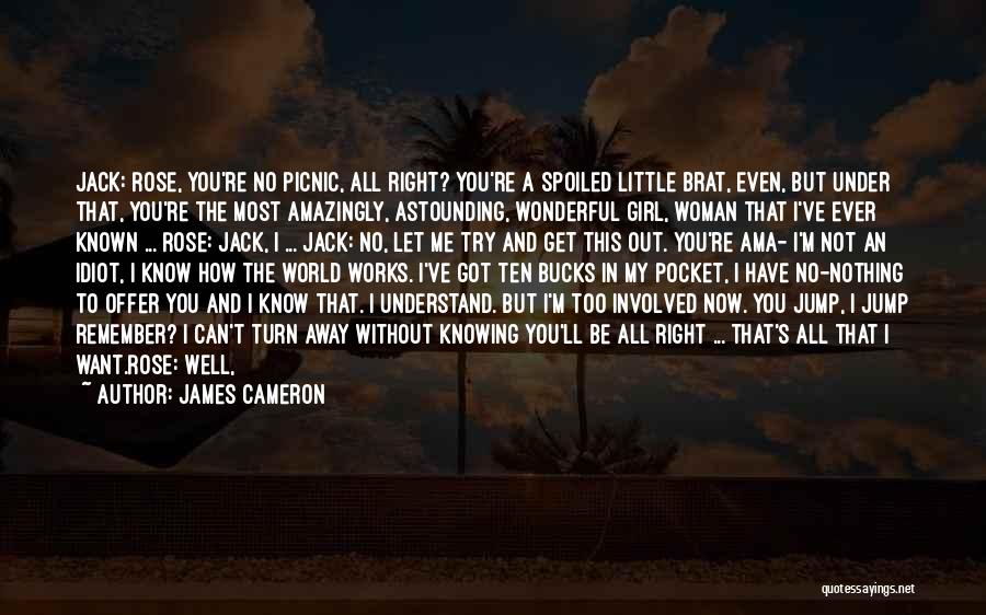 A Girl You Love But Can't Have Quotes By James Cameron