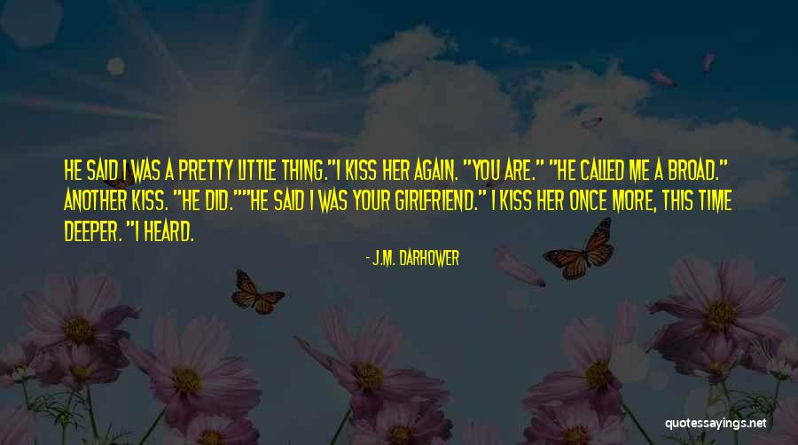 A Girlfriend Quotes By J.M. Darhower A Girlfriend Quotes By J.M. Darhower