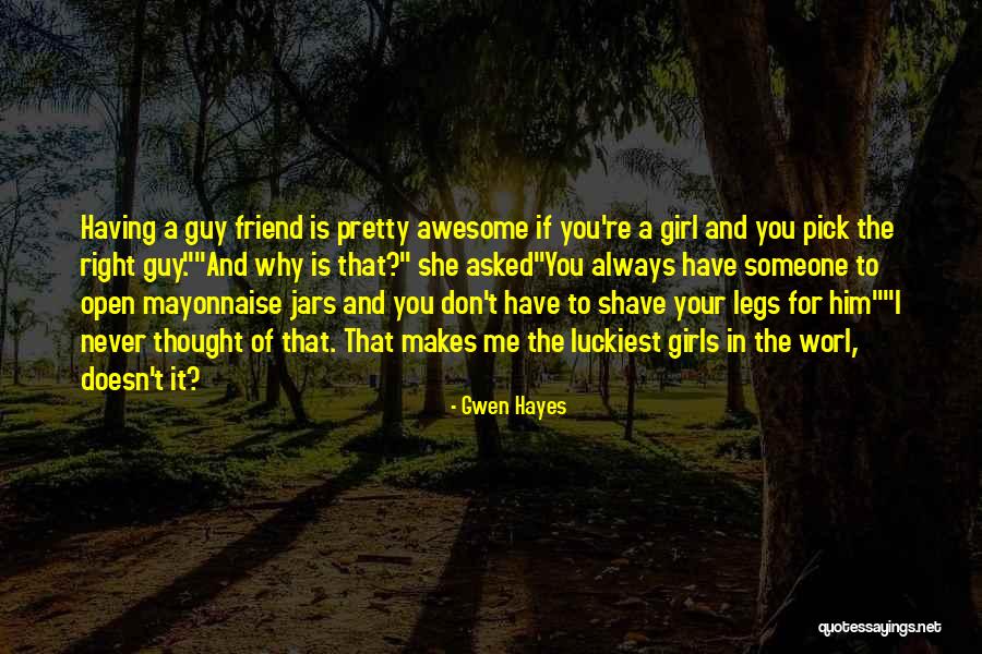 A Girl's Best Guy Friend Quotes By Gwen Hayes