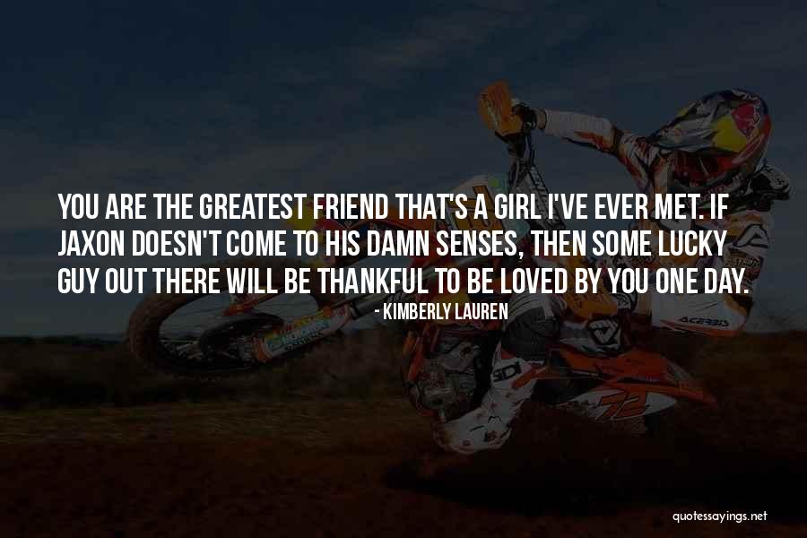 A Girl's Best Guy Friend Quotes By Kimberly Lauren