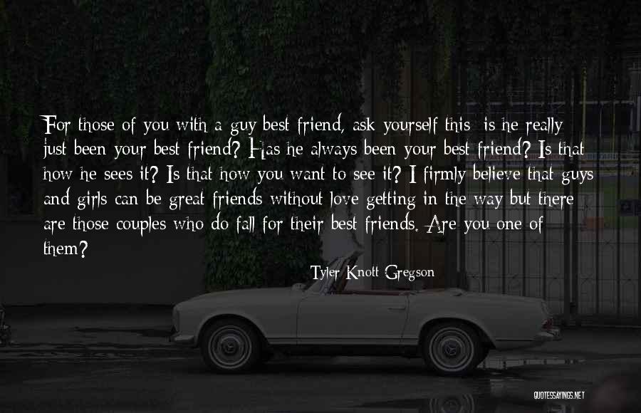 A Girl's Best Guy Friend Quotes By Tyler Knott Gregson