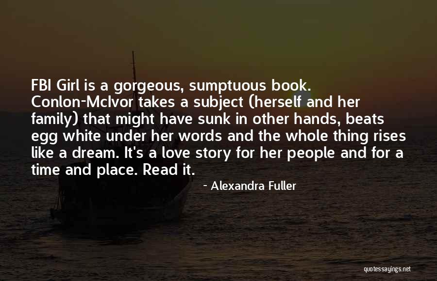 A Girl's Dream Quotes By Alexandra Fuller A Girl's Dream Quotes By Alexandra Fuller