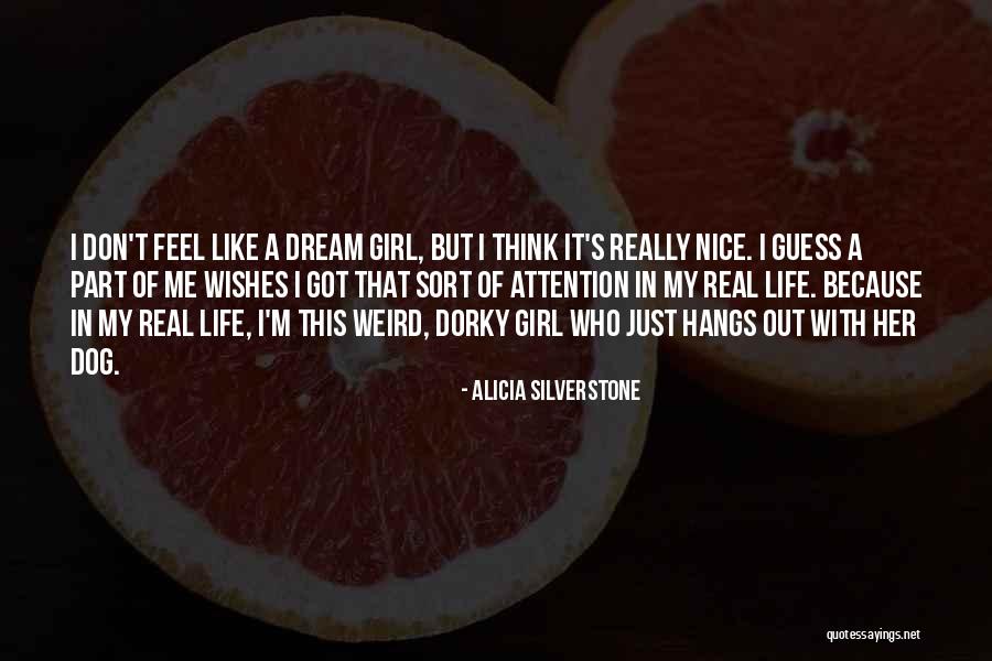 A Girl's Dream Quotes By Alicia Silverstone