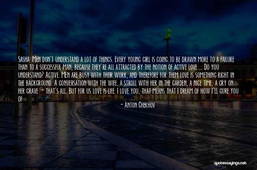 A Girl's Dream Quotes By Anton Chekhov A Girl's Dream Quotes By Anton Chekhov