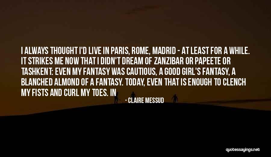 A Girl's Dream Quotes By Claire Messud