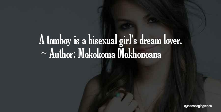 A Girl's Dream Quotes By Mokokoma Mokhonoana