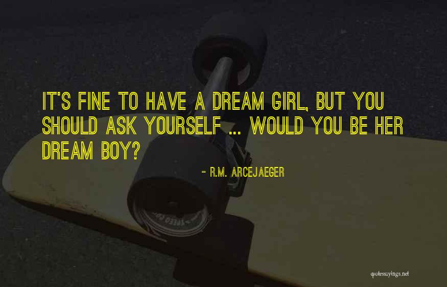 A Girl's Dream Quotes By R.M. ArceJaeger A Girl's Dream Quotes By R.M. ArceJaeger