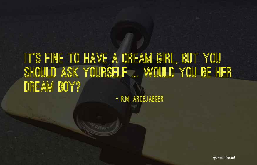 A Girl's Dream Quotes By R.M. ArceJaeger