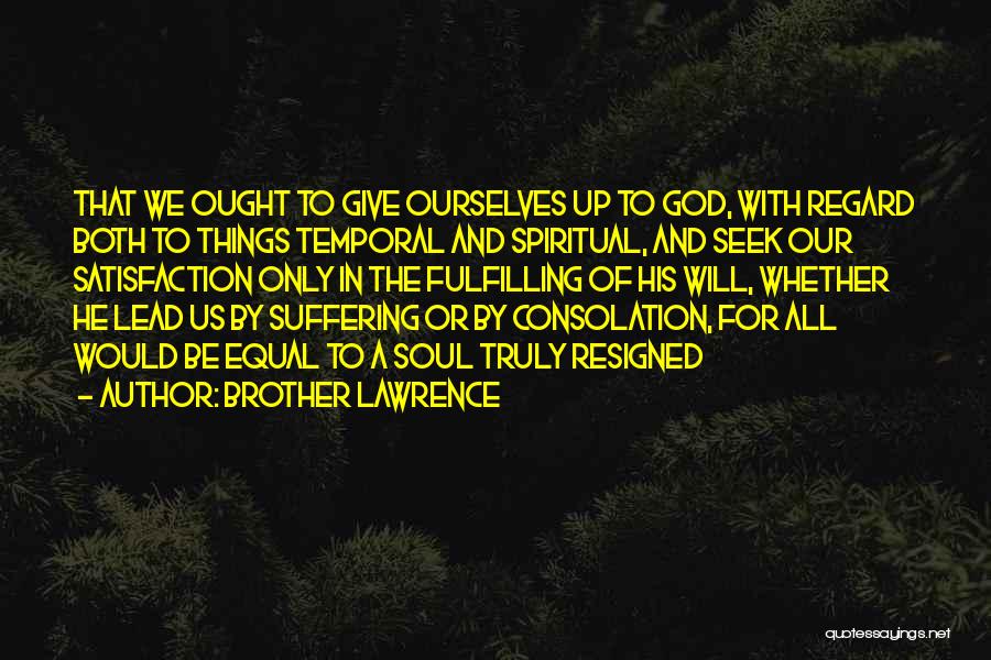 A Give Up Quotes By Brother Lawrence