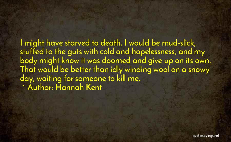 A Give Up Quotes By Hannah Kent