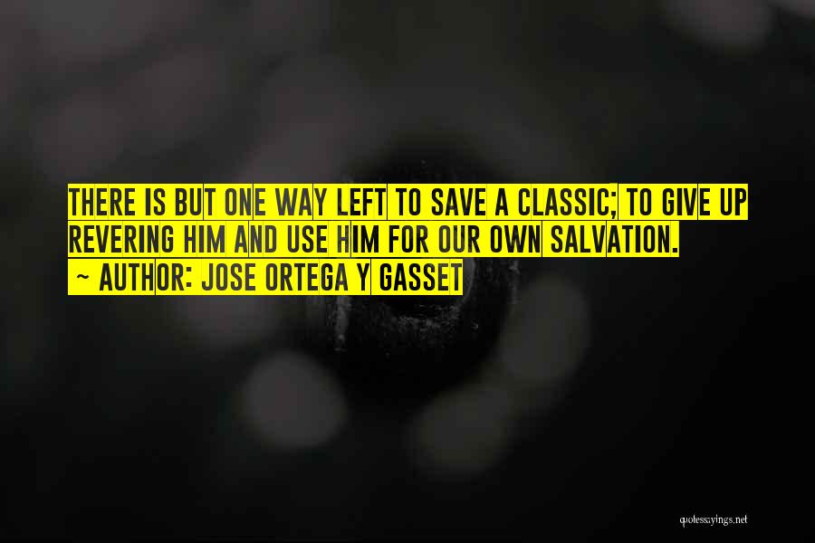 A Give Up Quotes By Jose Ortega Y Gasset