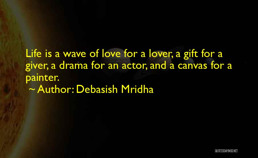 A Giver Quotes By Debasish Mridha