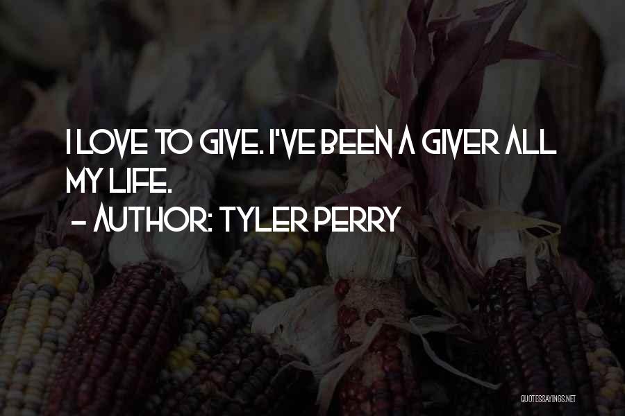 A Giver Quotes By Tyler Perry