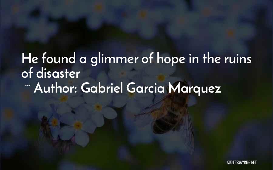 A Glimmer Of Hope Quotes By Gabriel Garcia Marquez