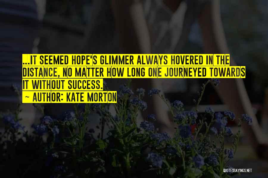 A Glimmer Of Hope Quotes By Kate Morton