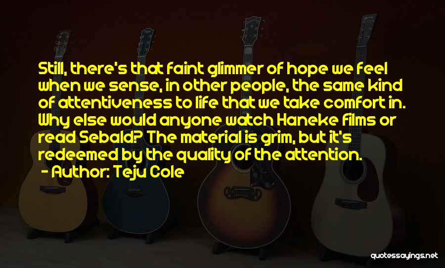 A Glimmer Of Hope Quotes By Teju Cole