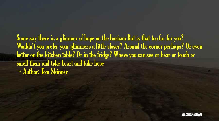 A Glimmer Of Hope Quotes By Tom Skinner