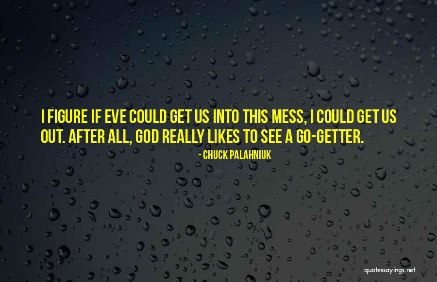 A Go Getter Quotes By Chuck Palahniuk A Go Getter Quotes By Chuck Palahniuk