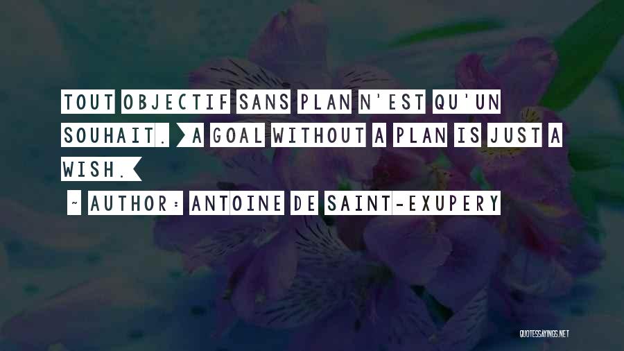 A Goal Without A Plan Quotes By Antoine De Saint-Exupery