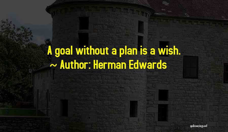 A Goal Without A Plan Quotes By Herman Edwards