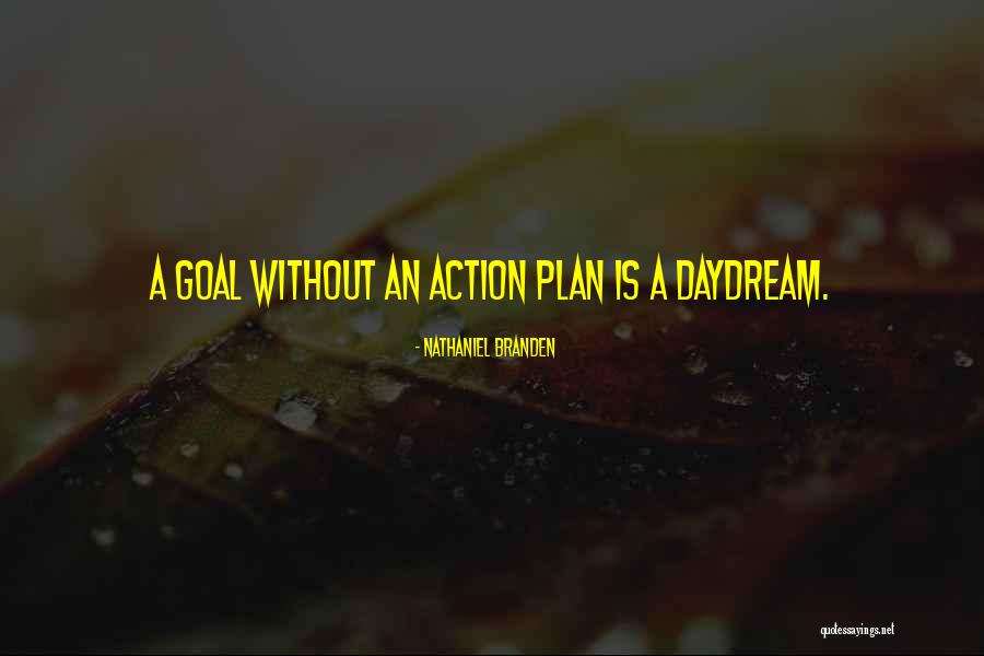 A Goal Without Action Quotes By Nathaniel Branden A Goal Without Action Quotes By Nathaniel Branden