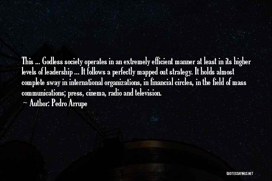 A Godless Society Quotes By Pedro Arrupe