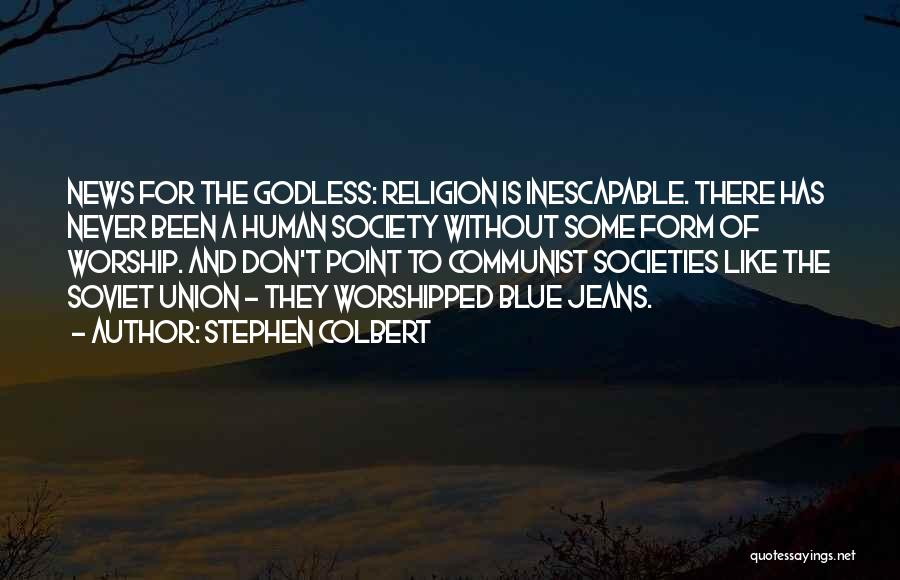 A Godless Society Quotes By Stephen Colbert