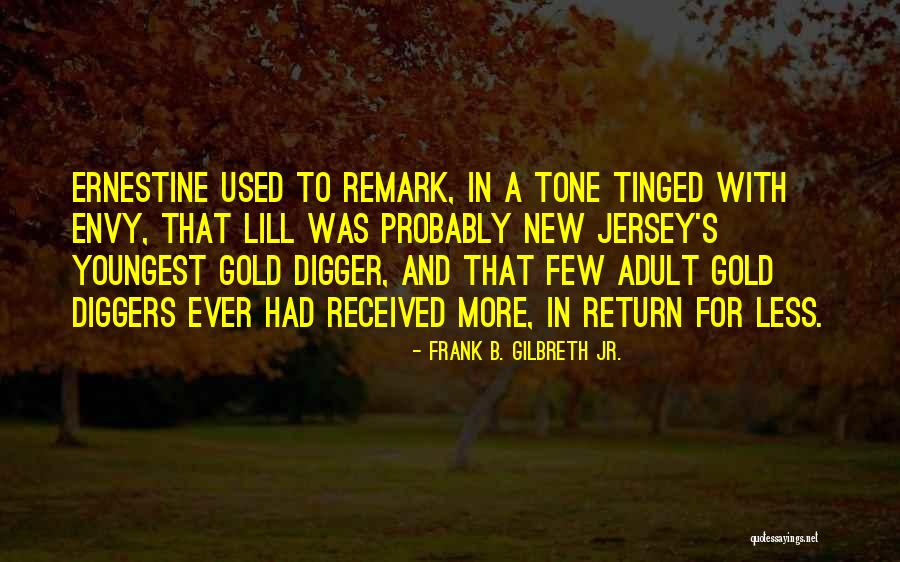 A Gold Digger Quotes By Frank B. Gilbreth Jr. A Gold Digger Quotes By Frank B. Gilbreth Jr.