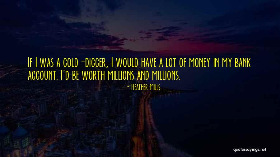 A Gold Digger Quotes By Heather Mills A Gold Digger Quotes By Heather Mills