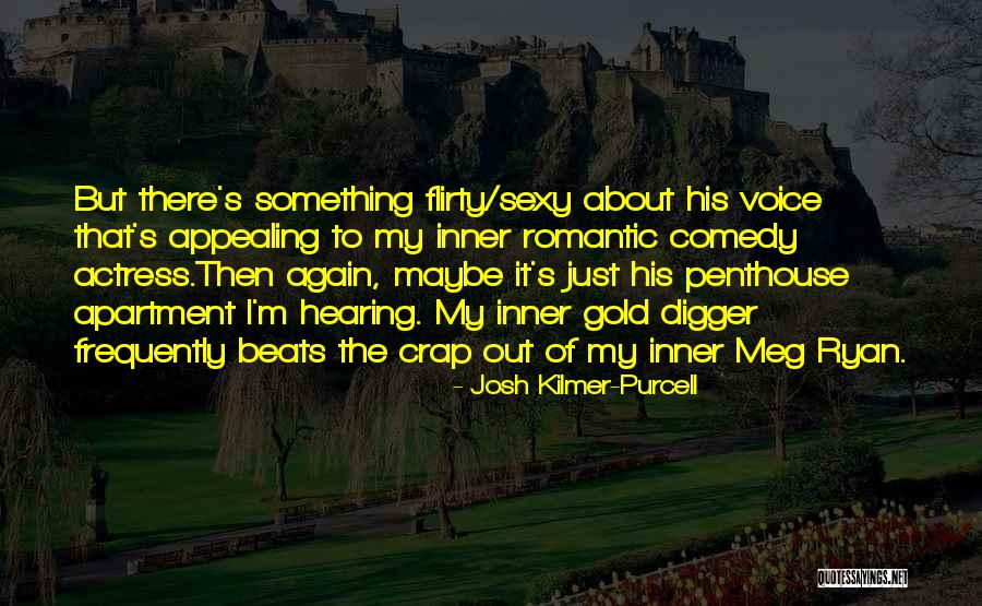 A Gold Digger Quotes By Josh Kilmer-Purcell A Gold Digger Quotes By Josh Kilmer-Purcell