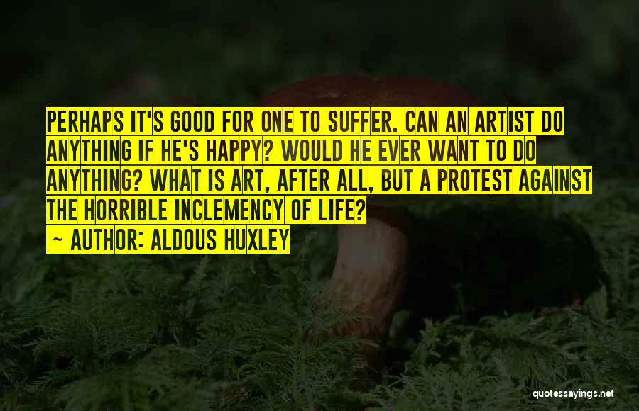 A Good Artist Quotes By Aldous Huxley