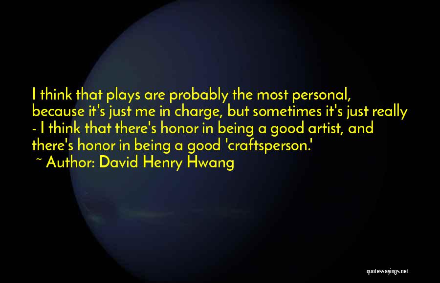 A Good Artist Quotes By David Henry Hwang