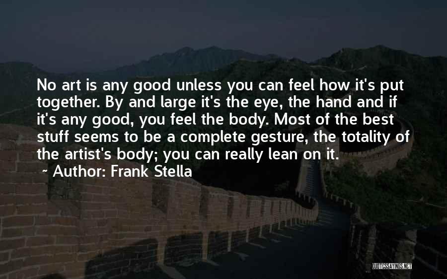 A Good Artist Quotes By Frank Stella