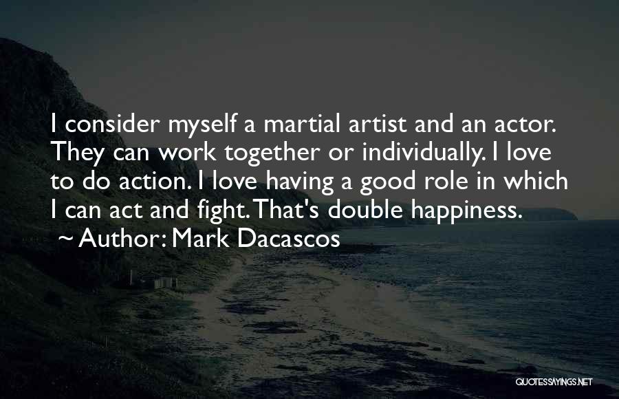 A Good Artist Quotes By Mark Dacascos