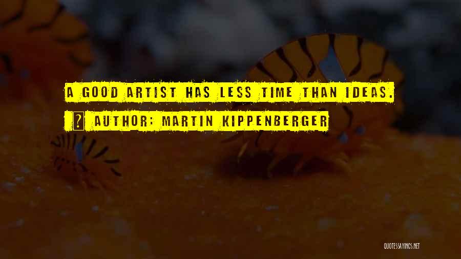 A Good Artist Quotes By Martin Kippenberger