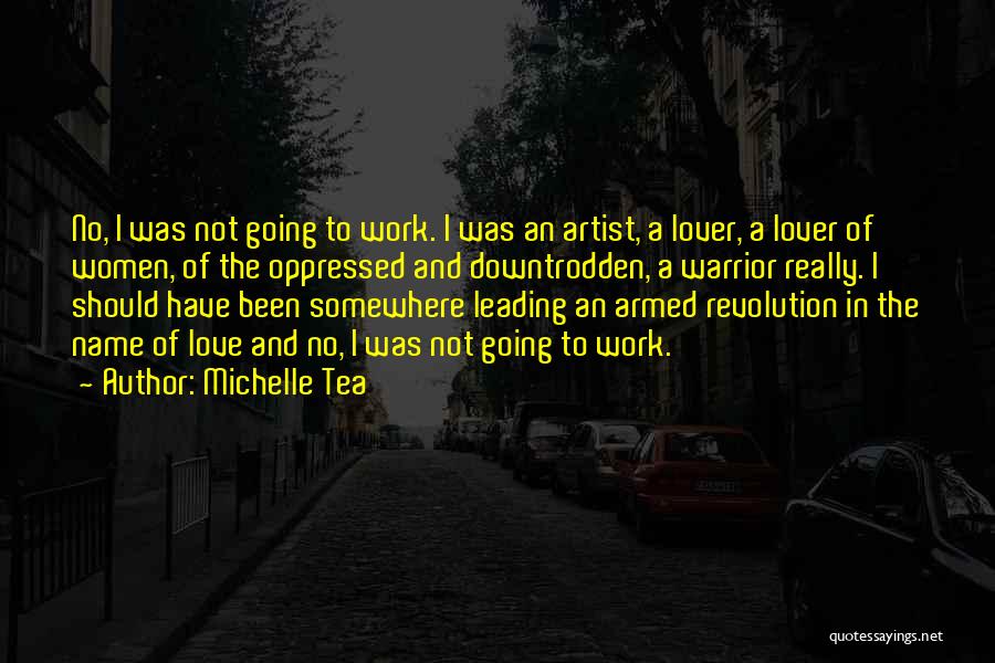 A Good Artist Quotes By Michelle Tea