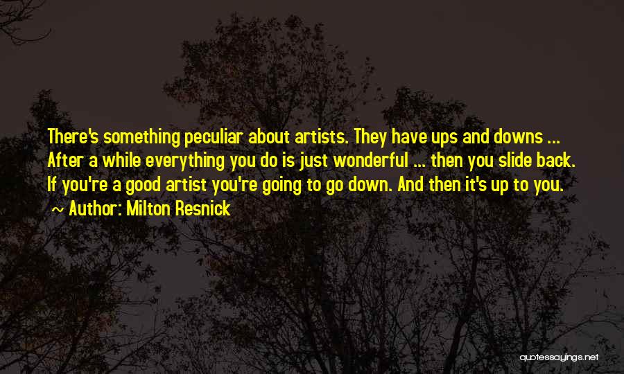 A Good Artist Quotes By Milton Resnick