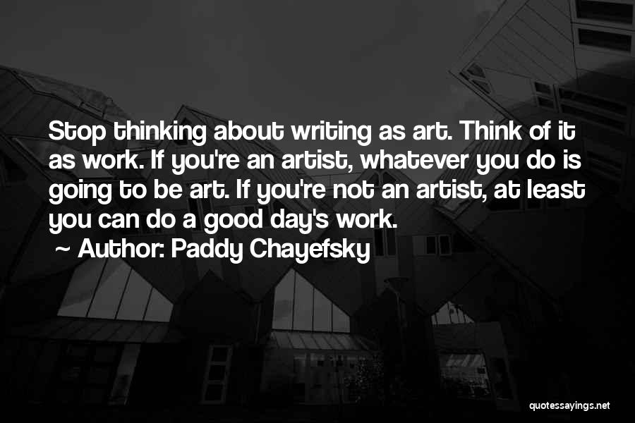 A Good Artist Quotes By Paddy Chayefsky