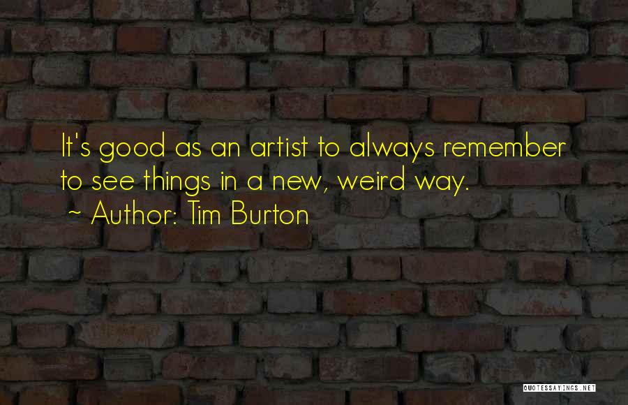 A Good Artist Quotes By Tim Burton