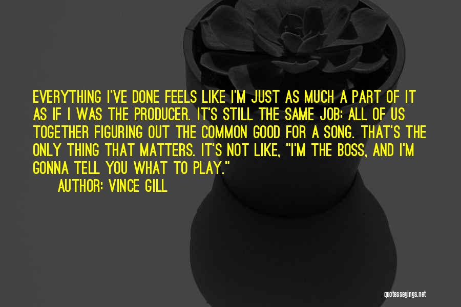 A Good Boss Quotes By Vince Gill