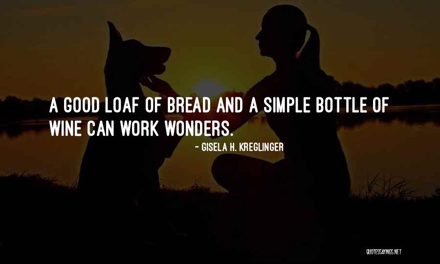 A Good Bottle Of Wine Quotes By Gisela H. Kreglinger A Good Bottle Of Wine Quotes By Gisela H. Kreglinger