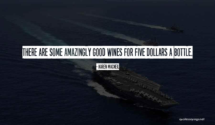 A Good Bottle Of Wine Quotes By Karen MacNeil A Good Bottle Of Wine Quotes By Karen MacNeil