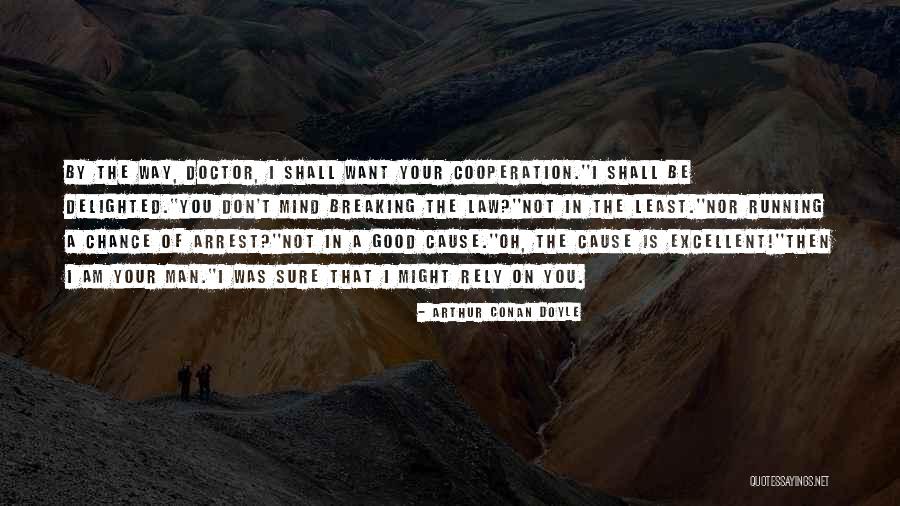 A Good Cause Quotes By Arthur Conan Doyle A Good Cause Quotes By Arthur Conan Doyle